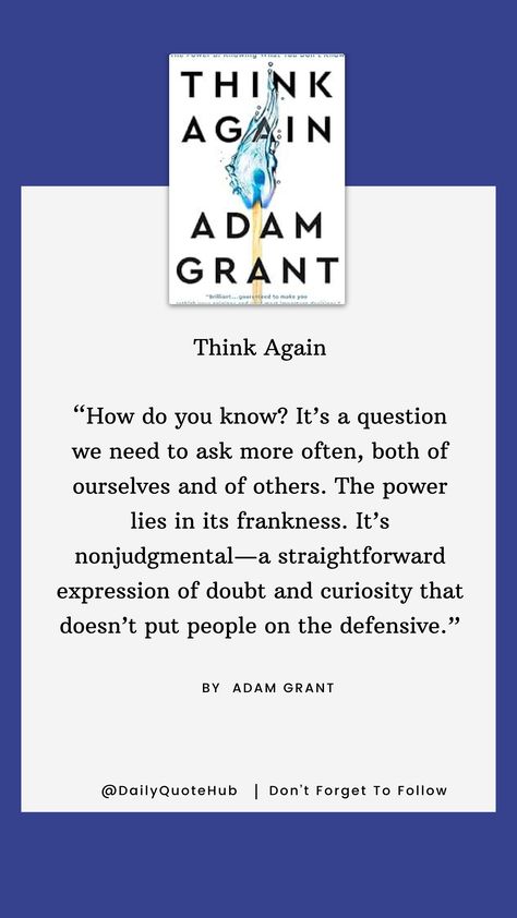 In Think Again, Adam Grant challenges the value of staying attached to our beliefs and encourages the practice of rethinking and unlearning. He explores how reconsidering opinions and embracing doubt can lead to better decisions, personal growth, and innovative problem-solving. Through compelling research and real-world examples, Grant shows the importance of flexibility in thinking, open-mindedness, and intellectual humility in a rapidly changing world. #Rethink #OpenMindedness #PersonalGrowth Think Again Adam Grant, Adam Grant Quotes, Intellectual Humility, Grant Show, Granted Quotes, Open Mindedness, Adam Grant, Think Again, Problem Solving