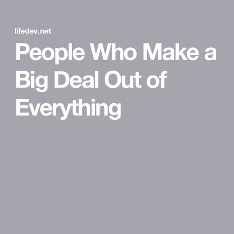 People Who Make a Big Deal Out of Everything Assertive Communication, Self Help Skills, Interpersonal Relationship, Big Deal, Ways To Communicate, Personal Relationship, Do Everything, Coping Mechanisms, Effective Communication