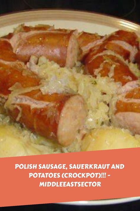 POLISH SAUSAGE, SAUERKRAUT AND POTATOES (CROCKPOT)!!! - middleeastsector https://middleeastsector.com/polish-sausage-sauerkraut-and-potatoes-crockpot/