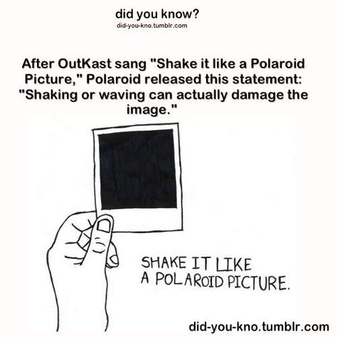 Shake, Shake, Shake Shake it like a Polaroid picture Picture Song, Hey Ya, Polaroid Picture, Polaroid Pictures, Shake It, The More You Know, Make Me Happy, Funny Stuff, Did You Know