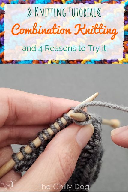 Combination Knitting and 4 Reasons to Try it | The Chilly Dog Knitting Knowledge, Continental Knitting, Large Knitting Needles, Knit Techniques, Knitting Hacks, Knitted Patterns, Large Knitting, Knitting Group, Knitting Tutorials