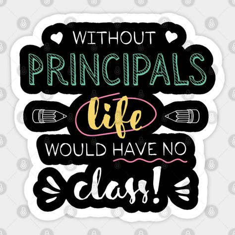 Principal Quotes, Teachers Day Card, Vice Principals, Principal Gifts, Pe Teachers, School Principal, End Of Year, Appreciation Gifts, Funny Quote