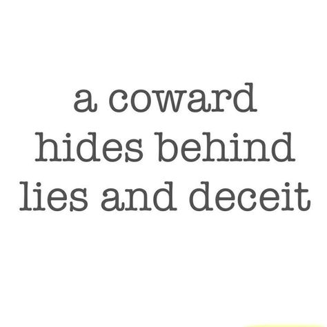 Quotes About Lying, Agenda Quotes, Coward Quotes, Hiding Quotes, Lies Quotes, Passage Of Time, Life Wisdom, Personal Improvement, Narcissistic Behavior