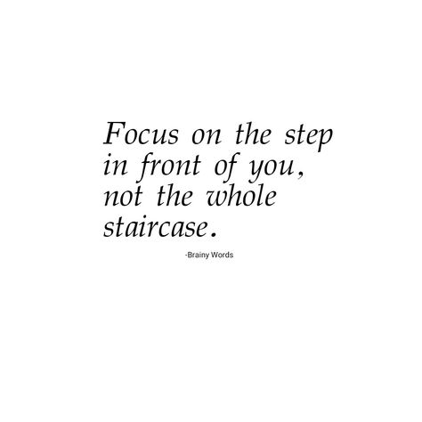 Quote, Motivational Quote. Focus On The Step Not The Staircase, Stairs Quotes Inspiration, Focus On The Step In Front Of You, Stairs Quotes, Stair Quotes, Pink Homescreen, Vision Board Pics, Positive Words, How I Feel