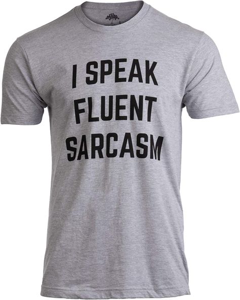 AmazonSmile: I Speak Fluent Sarcasm | Funny Sarcastic Humor Joke Comment Saying Men T-Shirt-(Adult,L) Retro Grey : Clothing, Shoes & Jewelry Funny Sarcastic Humor, I Speak Fluent Sarcasm, Sarcasm Funny, Funny T Shirt Sayings, T Shirt Company, Sarcasm Humor, Funny Sarcastic, Sarcastic Humor, Men T Shirt