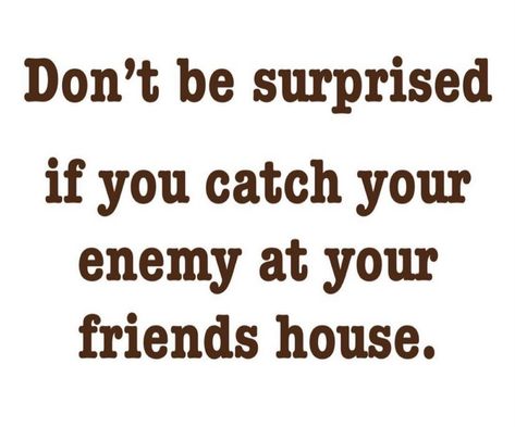 Being Betrayed Quotes Relationships, Real Friends Have The Same Enemies, Slander Quotes, Family Can Be Your Worst Enemy Quotes, If You Are Friends With My Enemy Quotes, Who Needs Enemies When You Have Friends, Keep Friends Close And Enemies Closer, Fake People Quotes, African Quotes