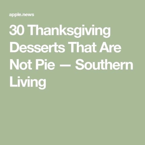 30 Thanksgiving Desserts That Are Not Pie — Southern Living Gougeres Recipe, Mexican Hot Chocolate Cookies, Cookies And Bars, Creme Brulee Cheesecake, Peanut Butter Kiss Cookies, Southern Living Recipes, The Chew Recipes, Apple Coffee Cakes, Butterscotch Cookies