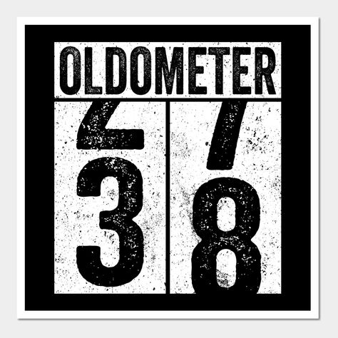 38 Years Old Oldometer, Funny 38th Birthday Gift -- Choose from our vast selection of art prints and posters to match with your desired size to make the perfect print or poster. Pick your favorite: Movies, TV Shows, Art, and so much more! Available in mini, small, medium, large, and extra-large depending on the design. For men, women, and children. Perfect for decoration. 45th Birthday Gifts, 55th Birthday Gifts, 38th Birthday, 55th Birthday, 45th Birthday, Birthday Poster, Man Birthday, Funny Stickers, Custom Stickers