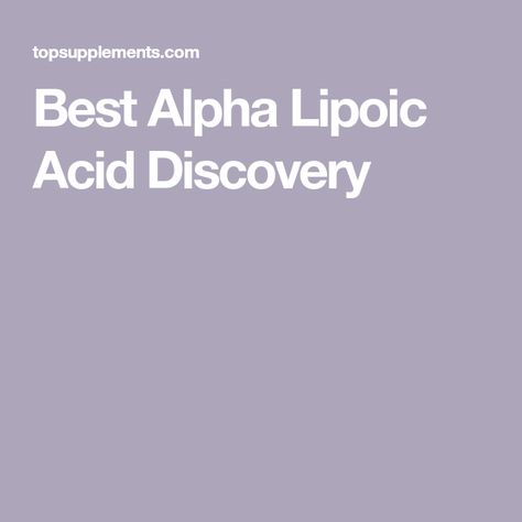 Best Alpha Lipoic Acid Discovery Alpha Lipoic Acid Benefits, Alpha Lipoic Acid, Protein Supplements, Immune Support, Time Of Day, Heart Health, Mens Health, Digestive Health, Weight Management