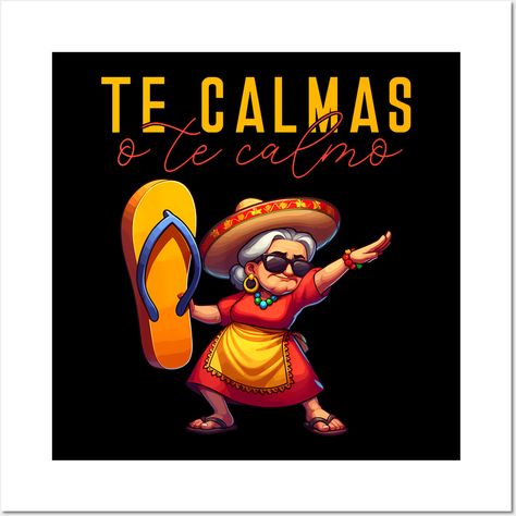 Mexican Spanish Mother Mom Expression Te Calmas O Te Calmo -- Choose from our vast selection of art prints and posters to match with your desired size to make the perfect print or poster. Pick your favorite: Movies, TV Shows, Art, and so much more! Available in mini, small, medium, large, and extra-large depending on the design. For men, women, and children. Perfect for decoration. Spanish Decorations, Mexican Art Traditional, Mexico Culture Art, Angry Faces, Mexican Restaurant Decor, Mexican Wall Decor, Mexican Artwork, Good Day Wishes, Funny Spanish Jokes