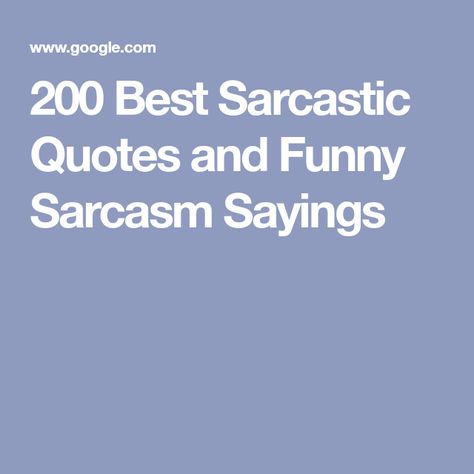 200 Best Sarcastic Quotes and Funny Sarcasm Sayings Indecisive Quotes, Smart Assy Quotes Funny, Sarcastic Christmas Quotes, Sarcastic Quotes About Work, Someecards Funny, Shame Quotes, Best Sarcastic Quotes, Smartass Quotes, Husband Wife Humor