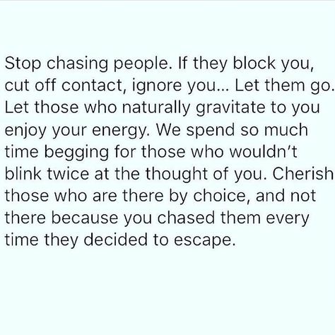 If you have anyone who gives you time and energy be eternally grateful.. and don't do them wrong don't let them go.. because the very best gift anyone can give to us IS their time and energy.. it's more valuable than ANY sum of money!  And stop chasing those who don't give you a single second.. when any relationship or friendship is one sided it's a waste of your valuable time and energy that you could be giving to someone who cares.. I know it sucks to lose people you love and people who you th Forcing Things Quotes, Things Quotes, Focus Quotes, Working On Me, Thoughts Of You, Let It Go, Appreciate You, Me Time, Good Advice