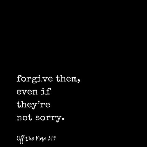 Forgive Them Even If They Are Not Sorry, Everytime You Remember Forgive Again, Forgive Them Father For They Know Not, I Forgive You Quotes, Forgive Yourself Quotes, God Forgives, I Forgive You, House Md, Saying Sorry