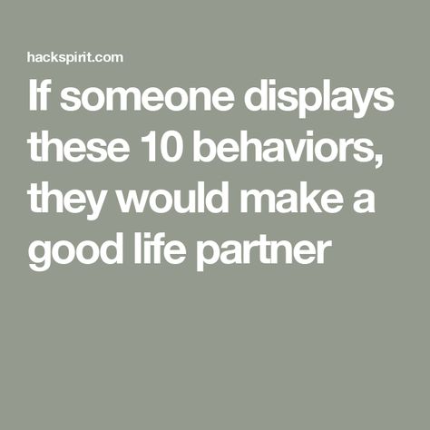 If someone displays these 10 behaviors, they would make a good life partner Qualities In A Partner, Love You Unconditionally, Relationship Bases, Life Partner, Mutual Respect, If You Love Someone, Rough Day, Looking For People, Relationship Building