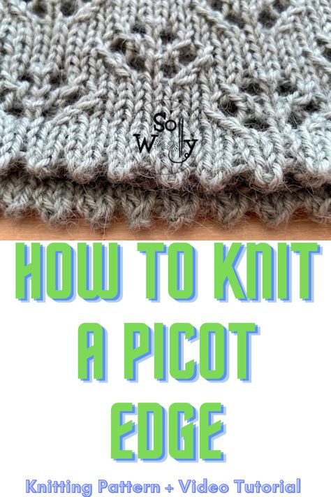 Today, I’m sharing how to knit a beautiful Picot Edge, step by step. It’s a great knitting technique, quick and fun to do; the truth is that when I saw it, I fell in love again 😉 #sowoolly #picotedge #knittingpattern How To Knit A Scalloped Edge, Knitted Ruffle Edging, Picot Edge Knitting, Picot Bind Off Knitting, Purl Stitch Knitting, Knitting Skirts, Knitting Edges, Knitted Edges, Upcycle Denim