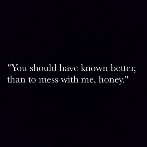 Im Sweet But Dont Mess With Me Quotes, I'm Not The One To Mess With Quotes, Mess Around And Find Out Quotes, Mess Quotes Woman, Don’t Mess With Me Quotes, Dont Cross Me Quotes, Don’t Mess With Me, Don't Mess With Me Quotes, Man Eater Quotes