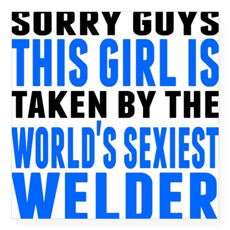 Welder love quotes Welders Girlfriend Quotes, Welders Wife Quotes, Welder Boyfriend, Welder Wife, Welder Quote, Iron Worker, Welders Wife, Prayer For Wife, Welder Shirts