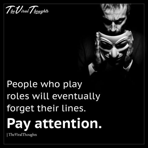 People who play roles will eventually forget their lines. Pay Attention. #Payattention #notice #fakepeople #fake Paranoid People Quotes, I Notice Everything Quotes Pay Attention, Fake Persona, Peoples Actions, Gemini Art, Job Quotes, Fake People, Narcissistic Behavior, Life Thoughts