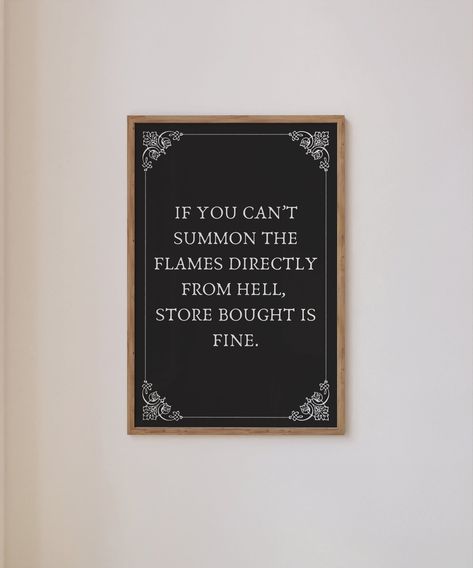 Inspired by the iconic chef Ina Garten this vintage, Victorian -esque witchy art print features the phrase "If you cant summon the flames directly from hell, store bought is fine" with a black background and white lettering. Ideal for displaying in your witchy kitchen, your coffee bar area, bar cart area, or any room in your house where you want a spooky element and a touch of Halloween vibes.  Once purchased Etsy will guide you to where you can download your files. There will be 4 JPG files in Witch Theme Halloween Decor Kitchen, Gothic Farmhouse Decor Kitchen, Kitchen Witch Decor Ideas, Halloween Kitchen Signs, Witchy Kitchen Decor Ideas, Gothic Decor Kitchen, Apartment Decor Dark, Witchy Living Room Decor, Moody Kitchen Decor