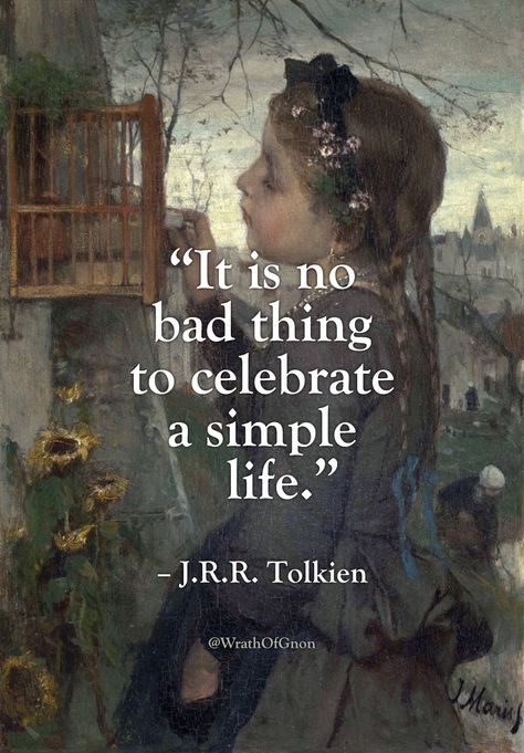 wrathofgnon: “ “It is no bad thing to celebrate a simple life.” – J.R.R. Tolkien ” 2 To 3 Words Quotes, Loving Thoughts, Tolkien Quotes, Inspirational Memes, 동화 삽화, A Simple Life, Ernest Hemingway, Agatha Christie, Quotable Quotes