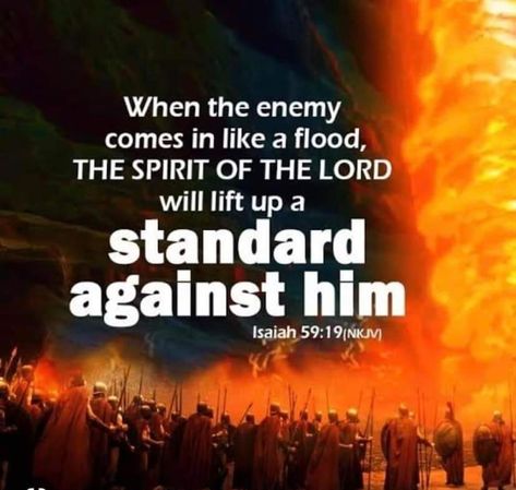 Isaiah 59:19 When the enemy comes in like a flood, The Spirit of the LORD will lift up a standard against him. Acts Bible, Isaiah 59, Bible Mapping, Faith > Fear, Bible Images, Ayat Alkitab, The Lord Is Good, Bible Prophecy, Prayer Warrior