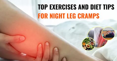 Night leg cramps, Ayurvedic treatment, sleep-related leg cramps, top exercises for leg cramps, Diet tips for leg cramps Nocturnal Leg Cramps, Dietary Guidelines, Cramp Relief, Leg Cramps, Deep Sleep, Diet Tips, Ayurveda, Sleep, Diet