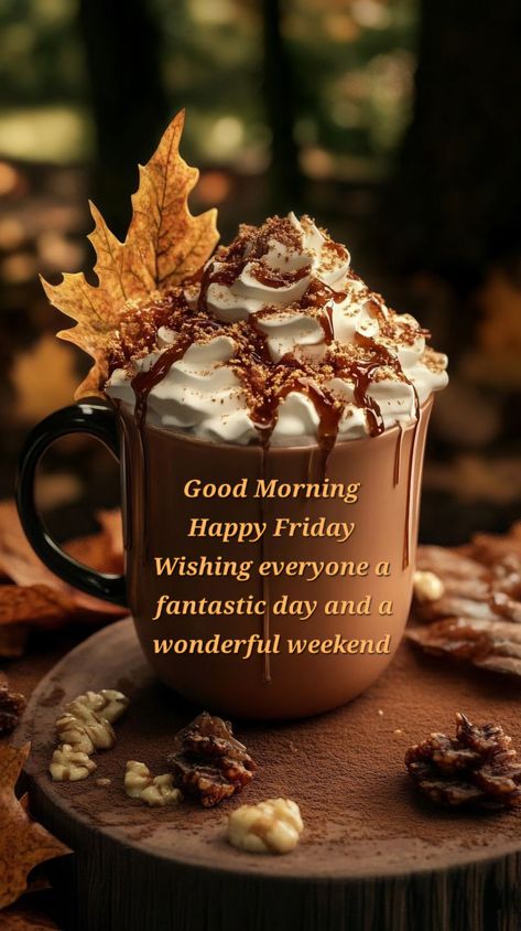 Happy Friday Fall Images, Good Morning Autumn Coffee, Good Morning Fall Coffee, Friday Greetings Good Morning, Happy Friday Coffee, Weekday Motivation, Happy Friday Good Morning, Friday Morning Greetings, Fall Friday