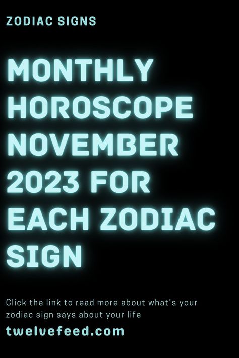 Monthly Horoscope November 2023 For Each Zodiac Sign Zodiac Sign Personality, Zodiac Birth Chart, Zodiac Predictions, Zodiac Sign Compatibility, Zodiac Sign Dates, Zodiac Compatibility Chart, Zodiac Signs Characteristics, Zodiac Stars, Horoscope Quotes