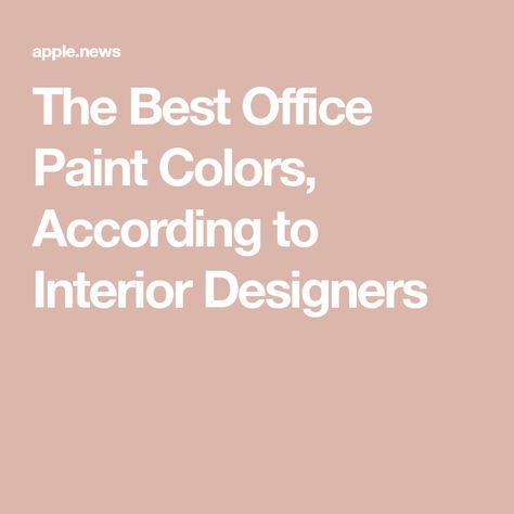 The Best Office Paint Colors, According to Interior Designers Office Paint Color, Best Office Colors, Home Office Paint Ideas, Office Wall Paints, Office Color Palette, Calming Paint Colors, Office Wall Colors, Office Paint Colors, Warm Paint Colors