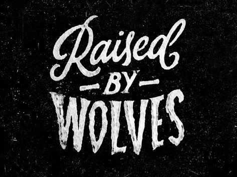 Raised by Wolves by Jozef Arpa on Dribbble Cry Wolf, Title Ideas, Raised By Wolves, Typed Quotes, Hand Lettering Inspiration, Lettering Inspiration, Typography Love, Cool Typography