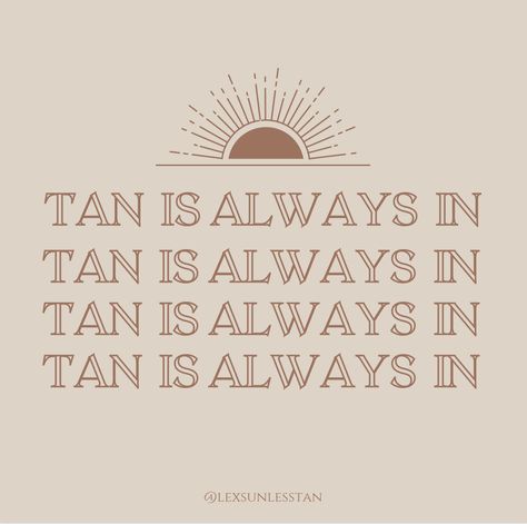 Spraytan Quote, Sun Tan Quotes, Tan Skin Quotes, Tan Goals, Tan Quotes, Spray Tan Booth, Tanning Goals, Spray Tan Marketing, Spray Tanning Quotes