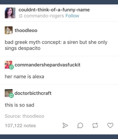 Greek Mythology Sirens, Alexa Play Despacito, Greek Mythology Humor, Funny Tumblr Posts, What’s Going On, Text Posts, Greek Mythology, Tumblr Funny, Tumblr Posts