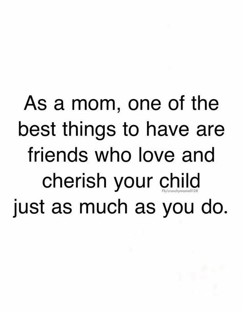 As a mom, one of the best things to have are friends who love and cherish your child just as much as you do. ❤️ Friends Who Love Your Kids Quotes, Mom Friends Quotes, Parent Child Quotes, Teen Memes, Having Friends, Parenting Jokes, Kids Quotes, Fantastic Quotes, Mom Friends