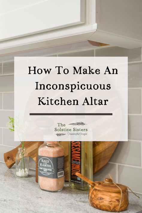 Image of a stylish kitchen counter featuring natural elements like Himalayan pink salt, a wooden bowl with a spoon, a glass bottle of sesame oil, and a small vase with greenery. Overlay text reads 'How To Make An Inconspicuous Kitchen Altar' with The Solstice Sisters logo below. A perfect guide for blending magickal practice seamlessly into everyday spaces. Kitchen Witch Aesthetic Home, How To Create An Altar, Kitchen Witch Aesthetic, Kitchen Altar, Home Alter, Kitchen Witch Decor, Kitchen Magick, Altar Items, Witch Altar