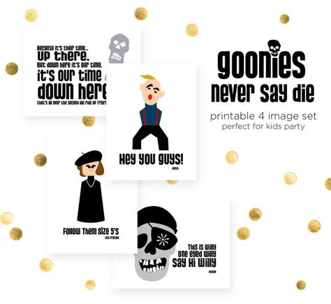 Goonies never say die illustrated party prints  by thunderpeep Goonies Party, Goonies Movie, Goonies Never Say Die, The Goonies, Goonies, Sweet Cheeks, Family Movie Night, Party Prints, Crafty Diy