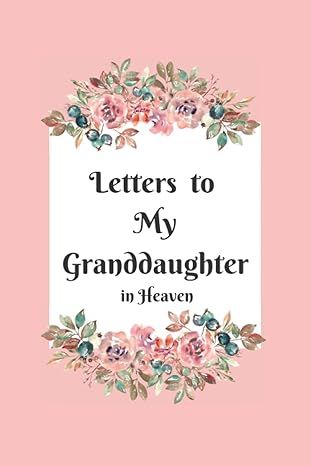 Letters to My Granddaughter in Heaven: Grief Journal for Grandparents | The Loss of a Grandchild Journal | Pink 120 Lined Pages | 6 x 9 Notebook Granddaughter In Heaven, Loss Of A Grandchild, Composition Notebooks, To My Granddaughter, Bereavement Gift, Beautiful Cover, Lined Page, Grandchildren, Book Club Books