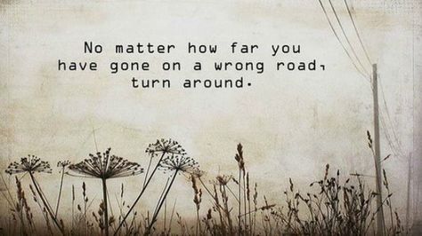 There is always time for you to turn your life around. | "No matter how far you've gone on a wrong road, turn around." Famous Quotes About Change, Help Quotes, Diet Meals, Change Quotes, Never Too Late, Red Clay, Wonderful Words, No Matter How, Quotable Quotes