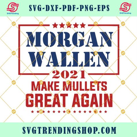 Make Mullets Great Again, Morgan Wallen Svg, Wallen Svg, Diy Screen Printing, Morgan Wallen, Trending Svg, Digital Svg, Svg Funny, Vinyl Projects