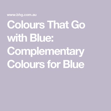 Colours That Go with Blue: Complementary Colours for Blue What Matches With Blue, Blue Complementary Color, Colours That Go With Grey, Blue Colour Scheme, Warm Paint Colors, Blue Color Schemes, Color Complement, Complimentary Colors, Complementary Colors