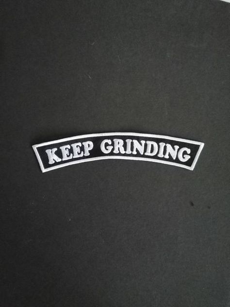 Check out this item in my Etsy shop https://www.etsy.com/uk/listing/713832619/keep-grinding-patch-motivational Keep Grinding Quotes, Dj Designs, Grind Quotes, Bossy Quotes, Keep Grinding, Natural Hair Wedding, Bad Brain, Towing And Recovery, Punk Patches