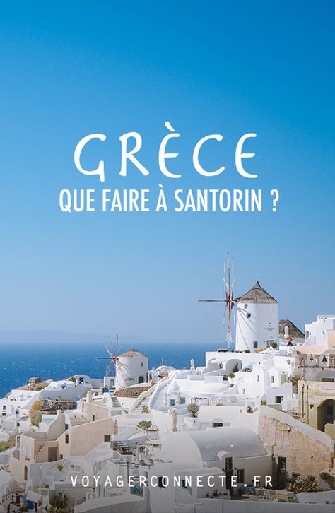 Grèce : 15 choses à faire à Santorin | Voyager Connecté Things To Do In Santorini, Santorini Island, Travel Inspiration Destinations, Travel Tags, Voyage Europe, Beaux Villages, Destination Voyage, Top Travel Destinations, City Trip