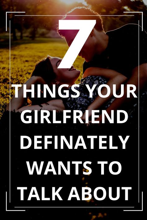 How To Talk To Your Girlfriend, Things To Talk With Your Girlfriend, What To Talk About With Your Girlfriend, Things To Talk To Your Girlfriend About, Topic To Talk About With Your Girlfriend, Topics To Talk About With Your Gf, Tips For Being A Good Girlfriend, Topics To Discuss With Your Girlfriend, Things To Talk About With Your Gf