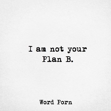 I'm no ones plan B, thank you very much! Plan B Quotes, Plan B, Road Trip Planning, Toxic People, Day Book, Dancing In The Rain, Arabic Words, Reminder Quotes, Fact Quotes