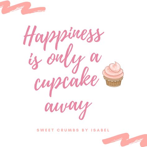 Happiness is just a cupcake away. :) Pantry Quotes, Carnival Stalls, Handmade Business Quotes, Baking Cookies Quotes, Sweets Quotes, Cookies Quotes, 2023 Apartment, Dessert Quotes, Cupcake Quotes