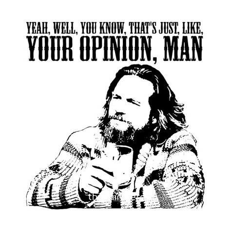 The Big Lebowski Tattoo Ideas, The Big Lebowski Aesthetic, The Big Lebowski Art, The Big Lebowski Meme, The Big Lebowski Quotes, Big Lebowski Tattoo, The Dude Big Lebowski, Big Lebowski Quotes, Coen Brothers