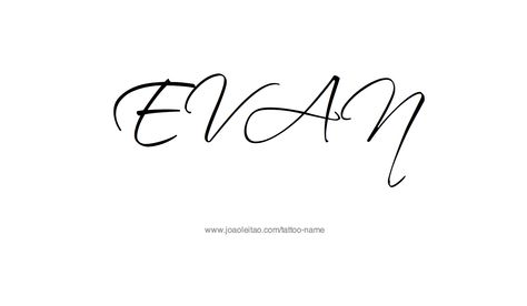 Tattoo Design Name Evan Evan Name, Name In Cursive, Tattoo Design Name, Aries Tattoo, Name Tattoo Designs, Design Name, Name Tattoo, Name Tattoos, Mens Fashion Casual Outfits