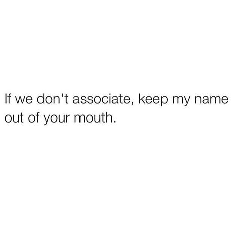 Mouth Quote, Name Quotes, Fake Friend Quotes, Fake People Quotes, Sarcasm Quotes, Doing Me Quotes, Sassy Quotes, Personal Quotes, Badass Quotes