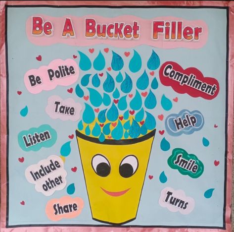 Be a Bucket filler Be A Bucket Filler Bulletin Board, Creative Charts For Classroom Ideas, Be A Bucket Filler, Soft Board Decoration, Preschool Charts, Teachers Day Poster, Soft Board, Bucket Filler, Classroom Charts