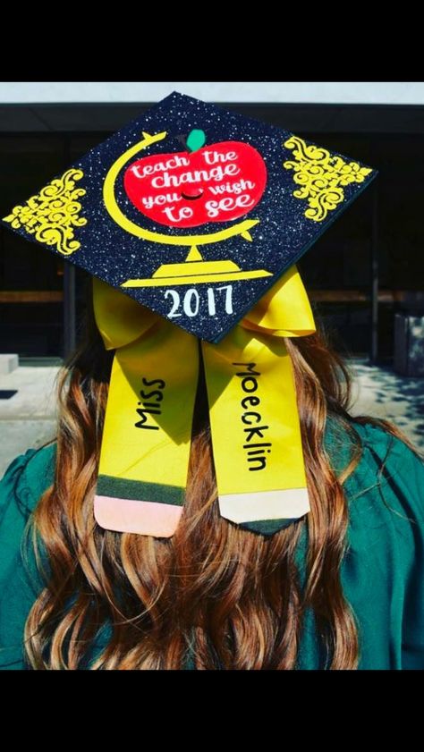 Teach the change you want to see. Great advice to all of us teachers out there! Graduation Cap Decoration Teacher, Education Graduation Cap, Disney Graduation Cap, Teacher Graduation Cap, Teacher Graduation, College Graduation Cap Decoration, Diy Graduation Cap, Graduating Teacher, College Graduation Pictures