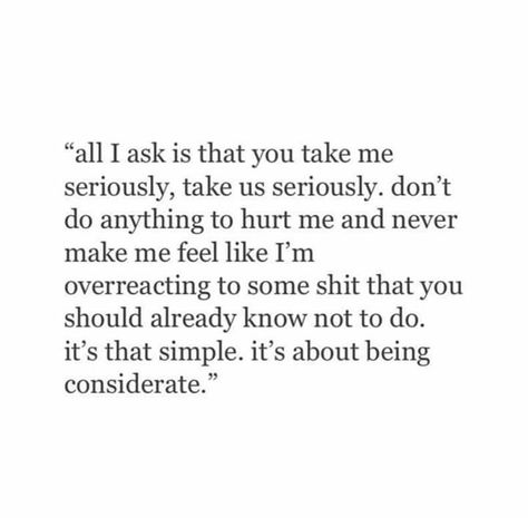 Considerate Quotes, Consideration Quotes, Hurted Quotes Relationship, Short Poems About Love, Being Considerate, Without You Quotes, You Dont Say, All I Ask, Short Poems